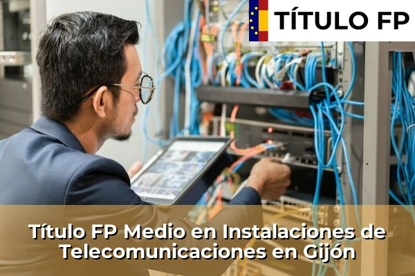 Título FP Medio en Instalaciones de Telecomunicaciones en Gijón