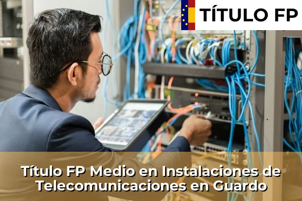 Título FP Medio en Instalaciones de Telecomunicaciones en Guardo