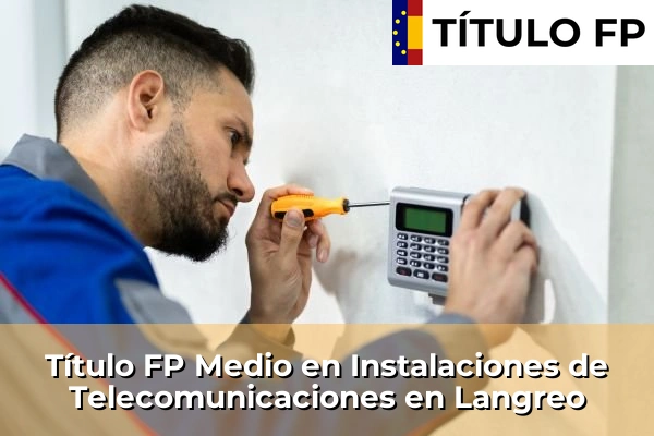 Título FP Medio en Instalaciones de Telecomunicaciones en Langreo