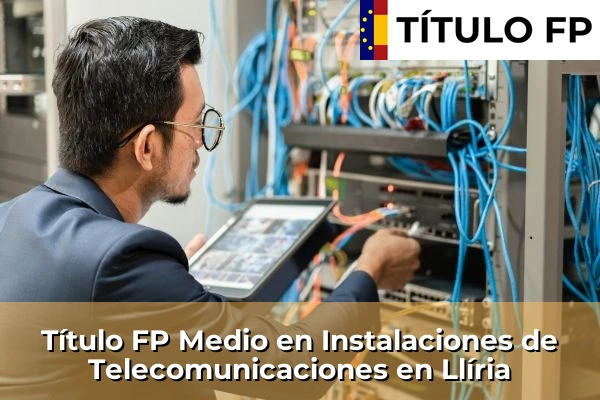 Título FP Medio en Instalaciones de Telecomunicaciones en Llíria