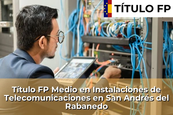 Título FP Medio en Instalaciones de Telecomunicaciones en San Andrés del Rabanedo