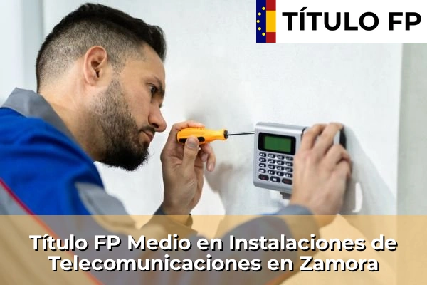 Título FP Medio en Instalaciones de Telecomunicaciones en Zamora