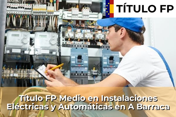 Título FP Medio en Instalaciones Eléctricas y Automáticas en Galicia 3 Título FP Medio en Instalaciones Eléctricas y Automáticas en A Barraca