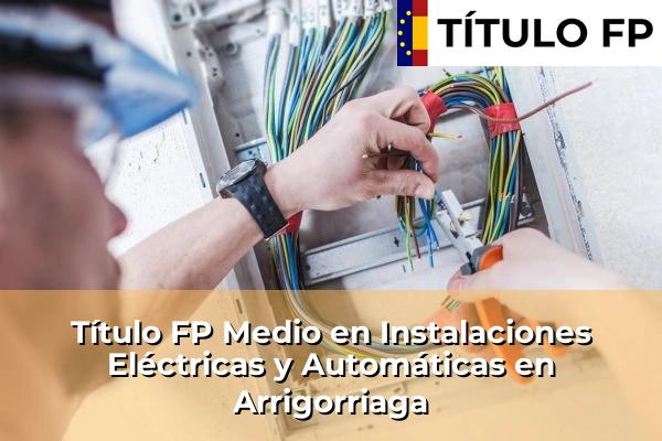 Título FP Medio en Instalaciones Eléctricas y Automáticas en Arrigorriaga