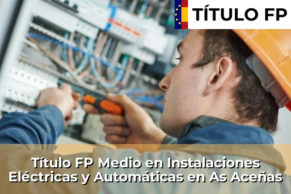 Título FP Medio en Instalaciones Eléctricas y Automáticas en Galicia 32 Título FP Medio en Instalaciones Eléctricas y Automáticas en As Aceñas