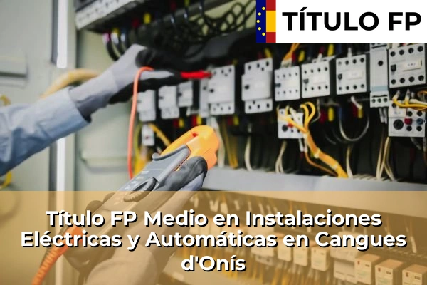 Título FP Medio en Instalaciones Eléctricas y Automáticas en Cangues d'Onís