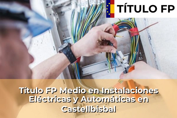 Título FP Medio en Instalaciones Eléctricas y Automáticas en Castellbisbal