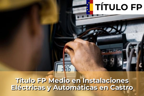 Título FP Medio en Instalaciones Eléctricas y Automáticas en Galicia 64 Título FP Medio en Instalaciones Eléctricas y Automáticas en Castro