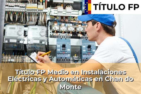 Título FP Medio en Instalaciones Eléctricas y Automáticas en Galicia 71 Título FP Medio en Instalaciones Eléctricas y Automáticas en Chan do Monte