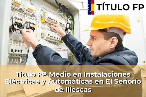 Título FP Medio en Instalaciones Eléctricas y Automáticas en El Señorío de Illescas