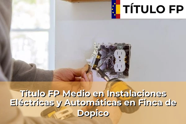 Título FP Medio en Instalaciones Eléctricas y Automáticas en Galicia 79 Título FP Medio en Instalaciones Eléctricas y Automáticas en Finca de Dopico