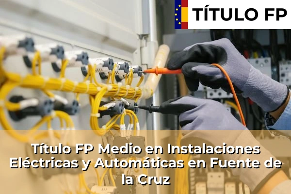 Título FP Medio en Instalaciones Eléctricas y Automáticas en Galicia 81 Título FP Medio en Instalaciones Eléctricas y Automáticas en Fuente de la Cruz