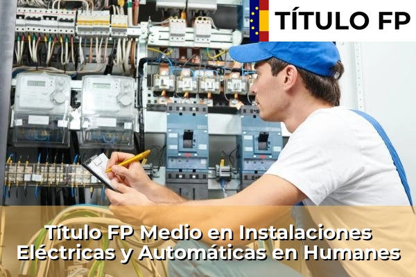 Título FP Medio en Instalaciones Eléctricas y Automáticas en Humanes