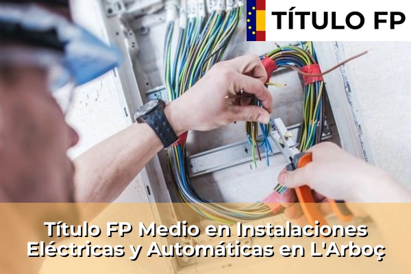 Título FP Medio en Instalaciones Eléctricas y Automáticas en L'Arboç