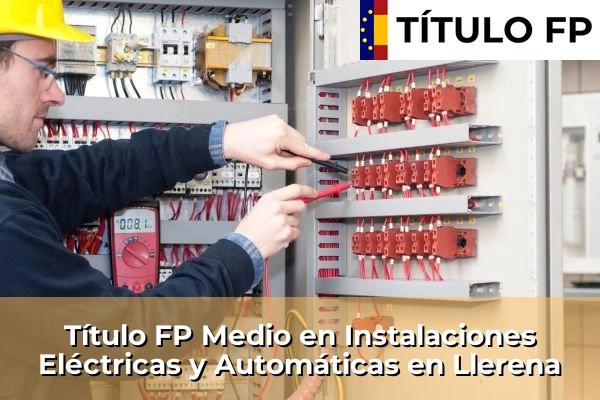 Título FP Medio en Instalaciones Eléctricas y Automáticas en Llerena
