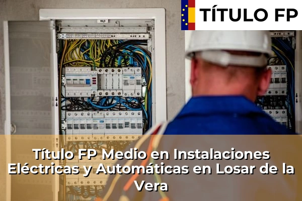 Título FP Medio en Instalaciones Eléctricas y Automáticas en Losar de la Vera