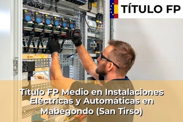 Título FP Medio en Instalaciones Eléctricas y Automáticas en Galicia 91 Título FP Medio en Instalaciones Eléctricas y Automáticas en Mabegondo (San Tirso)