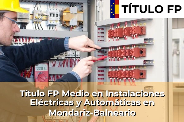 Título FP Medio en Instalaciones Eléctricas y Automáticas en Galicia 95 Título FP Medio en Instalaciones Eléctricas y Automáticas en Mondariz-Balneario