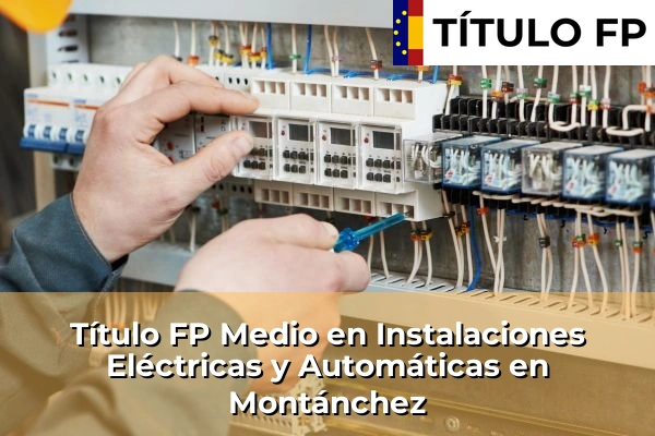 Título FP Medio en Instalaciones Eléctricas y Automáticas en Montánchez