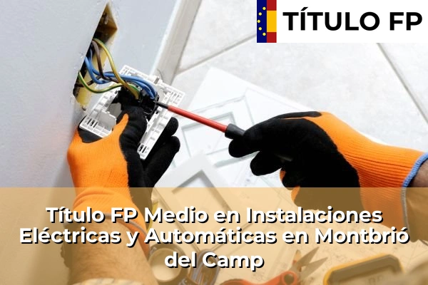 Título FP Medio en Instalaciones Eléctricas y Automáticas en Montbrió del Camp