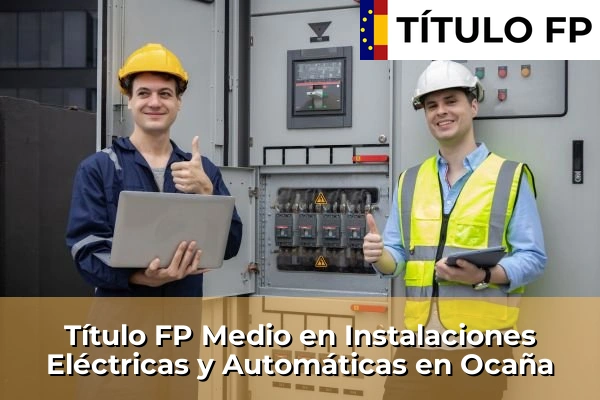 Título FP Medio en Instalaciones Eléctricas y Automáticas en Ocaña