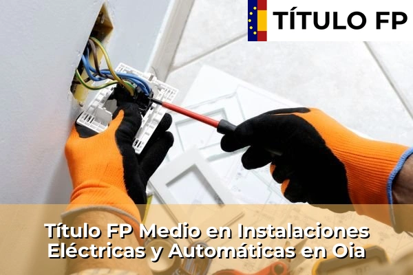 Título FP Medio en Instalaciones Eléctricas y Automáticas en Galicia 115 Título FP Medio en Instalaciones Eléctricas y Automáticas en Oia