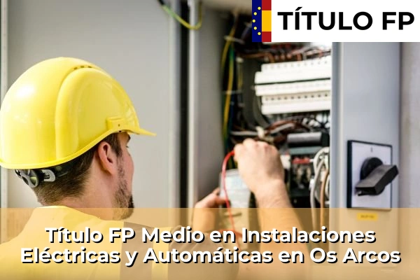 Título FP Medio en Instalaciones Eléctricas y Automáticas en Galicia 117 Título FP Medio en Instalaciones Eléctricas y Automáticas en Os Arcos