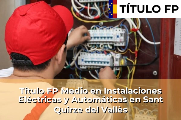 Título FP Medio en Instalaciones Eléctricas y Automáticas en Sant Quirze del Vallès
