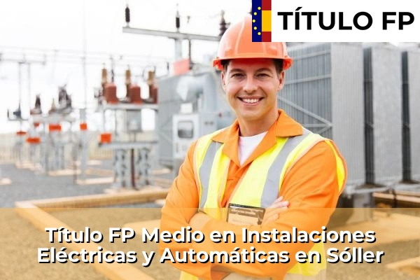 Título FP Medio en Instalaciones Eléctricas y Automáticas en Sóller