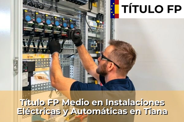 Título FP Medio en Instalaciones Eléctricas y Automáticas en Tiana