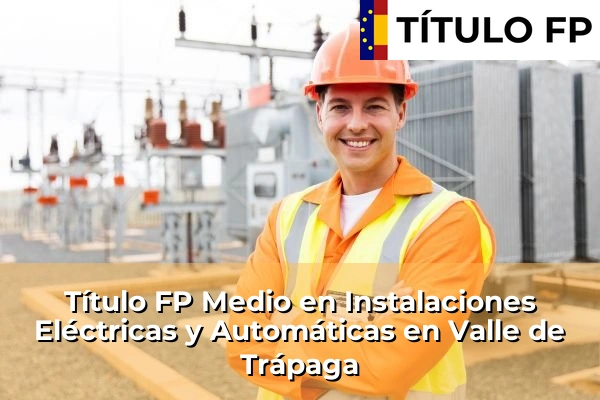Título FP Medio en Instalaciones Eléctricas y Automáticas en Valle de Trápaga