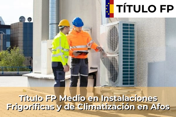 Título FP Medio en Instalaciones Frigoríficas y de Climatización en Galicia 19 Título FP Medio en Instalaciones Frigoríficas y de Climatización en Afos