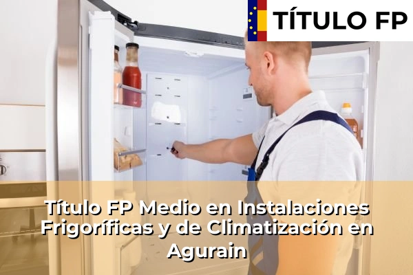 Título FP Medio en Instalaciones Frigoríficas y de Climatización en Agurain