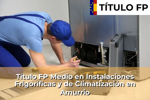 Título FP Medio en Instalaciones Frigoríficas y de Climatización en Amurrio