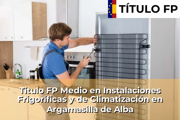 Título FP Medio en Instalaciones Frigoríficas y de Climatización en Argamasilla de Alba