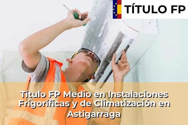 Título FP Medio en Instalaciones Frigoríficas y de Climatización en Astigarraga