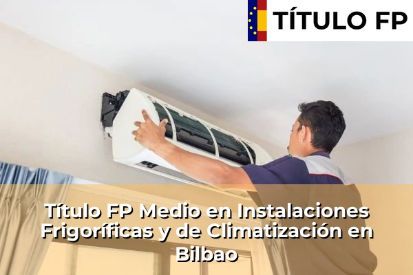 Título FP Medio en Instalaciones Frigoríficas y de Climatización en Bilbao