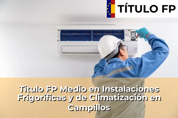 Título FP Medio en Instalaciones Frigoríficas y de Climatización en Andalucía 79 Título FP Medio en Instalaciones Frigoríficas y de Climatización en Campillos