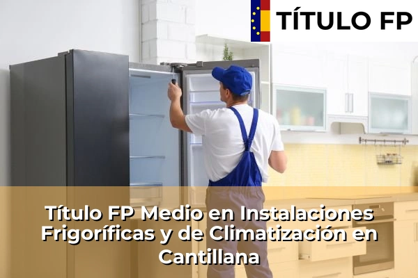 Título FP Medio en Instalaciones Frigoríficas y de Climatización en Andalucía 83 Título FP Medio en Instalaciones Frigoríficas y de Climatización en Cantillana