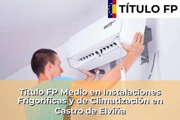 Título FP Medio en Instalaciones Frigoríficas y de Climatización en Galicia 65 Título FP Medio en Instalaciones Frigoríficas y de Climatización en Castro de Elviña
