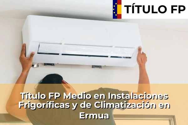 Título FP Medio en Instalaciones Frigoríficas y de Climatización en Ermua