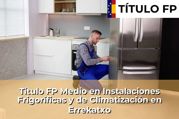 Título FP Medio en Instalaciones Frigoríficas y de Climatización en Errekatxo