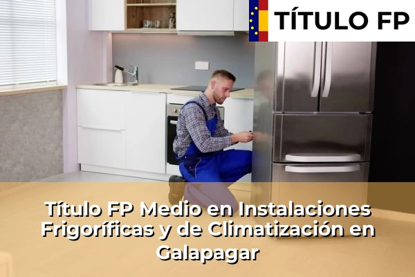 Título FP Medio en Instalaciones Frigoríficas y de Climatización en Galapagar