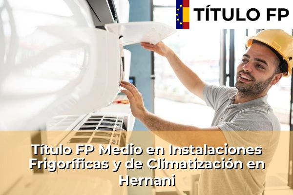 Título FP Medio en Instalaciones Frigoríficas y de Climatización en Hernani