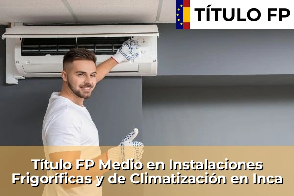 Título FP Medio en Instalaciones Frigoríficas y de Climatización en Inca