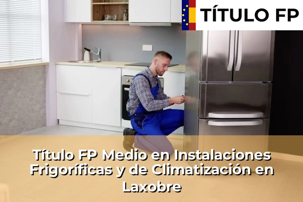 Título FP Medio en Instalaciones Frigoríficas y de Climatización en Galicia 88 Título FP Medio en Instalaciones Frigoríficas y de Climatización en Laxobre