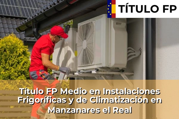 Título FP Medio en Instalaciones Frigoríficas y de Climatización en Manzanares el Real