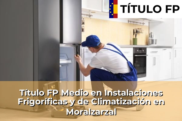 Título FP Medio en Instalaciones Frigoríficas y de Climatización en Moralzarzal