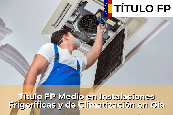 Título FP Medio en Instalaciones Frigoríficas y de Climatización en Galicia 115 Título FP Medio en Instalaciones Frigoríficas y de Climatización en Oia