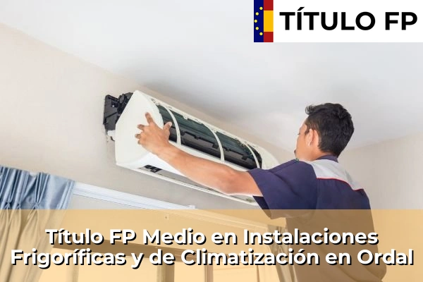 Título FP Medio en Instalaciones Frigoríficas y de Climatización en Cataluña 125 Título FP Medio en Instalaciones Frigoríficas y de Climatización en Ordal